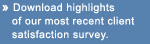 Download highlights of our most recent client satisfaction survey.